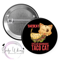 Taco Cat Spelled Backwards is TACOCAT - Pin, Magnet or Badge Holder