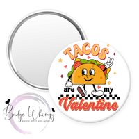 Tacos Are My Valentine - Pin, Magnet or Badge Holder