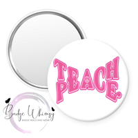 Teach Peace - Pin, Magnet or Badge Holder