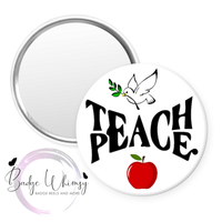 Teach Peace - Teacher -  Pin, Magnet or Badge Holder