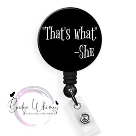 That's What She Said - Funny - Pin, Magnet or Badge Holder