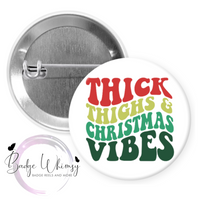 Thick Thighs & Christmas Vibes - Pin, Magnet or Badge Holder