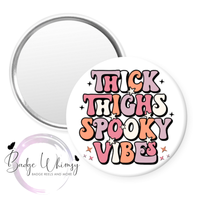 Thick Thighs Spooky Vibes - Pin, Magnet or Badge Holder
