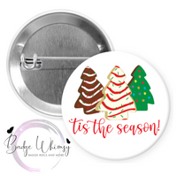 Tis The Season - Tree Cakes - Pin, Magnet or Badge Holder
