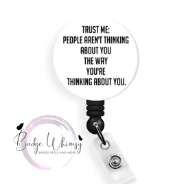 People Aren't Thinking About You - Pin, Magnet or Badge Holder