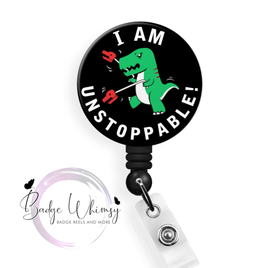 T-Rex Dinosaur - I am Unstoppable! - Pin, Magnet or Badge Holder
