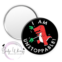 T-Rex Red Dinosaur - I am Unstoppable - Pin, Magnet or Badge