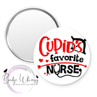 Cupid's Favorite Nurse -  Valentine - Pin, Magnet or Badge Holder