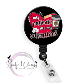 My Patients are My Valentines - Pin, Magnet or Badge Holder