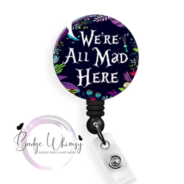 We're All Mad Here - Pin, Magnet or Badge Holder