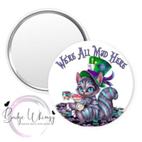 We're All Mad Here - Pin, Magnet or Badge Holder