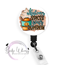 Whatever Spices Your Pumpkin - Pin, Magnet or Badge Holder