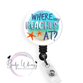 Where My Beaches At - Pin, Magnet or Badge Holder