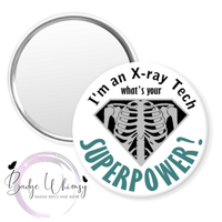 I'm An X-Ray Tech - What's Your Superpower-Pin, Magnet or Badge Holder