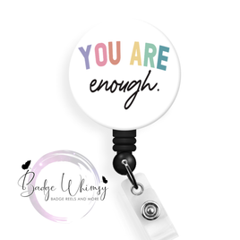 You Are Enough - Pin, Magnet or Badge Holder