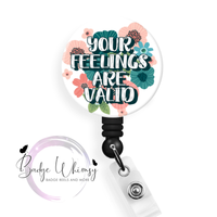 Your Feelings Are Valid - Pin, Magnet or Badge Holder