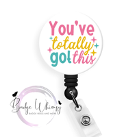 You've Totally Got This - Pin, Magnet or Badge Holder