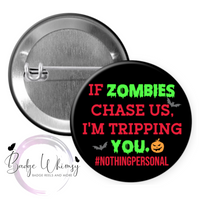 If Zombies Chase Us - I'm Tripping You - Pin, Magnet or Badge Holder